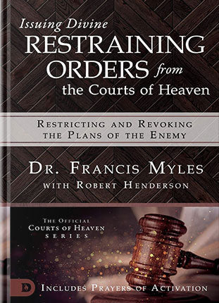 Issuing Divine Restraining Orders from the Courts of Heaven